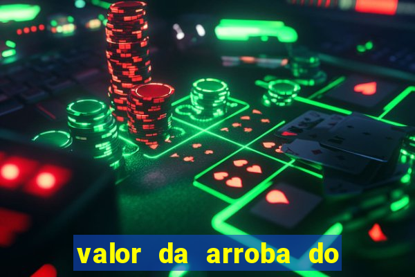 valor da arroba do porco na bahia